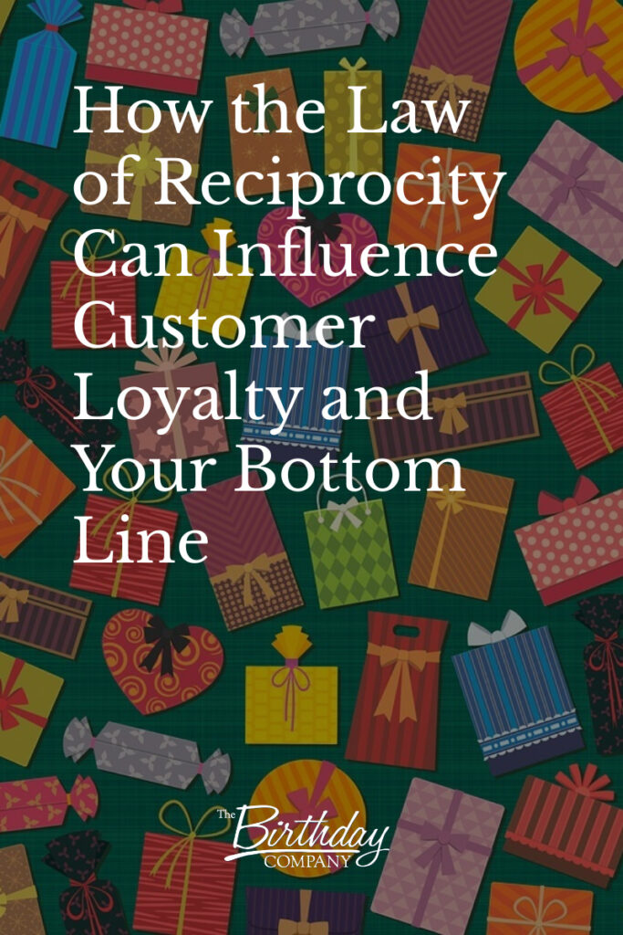 How the Law of Reciprocity Can Influence Customer Loyalty and Your Bottom Line