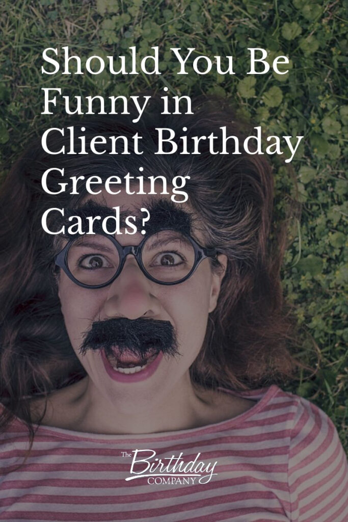 Should I Be Funny in Client Birthday Greeting Cards