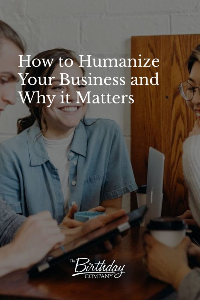 How to Humanize Your Business and Why it Matters
